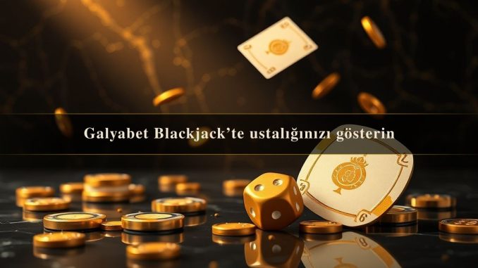 Galyabet Blackjack’te